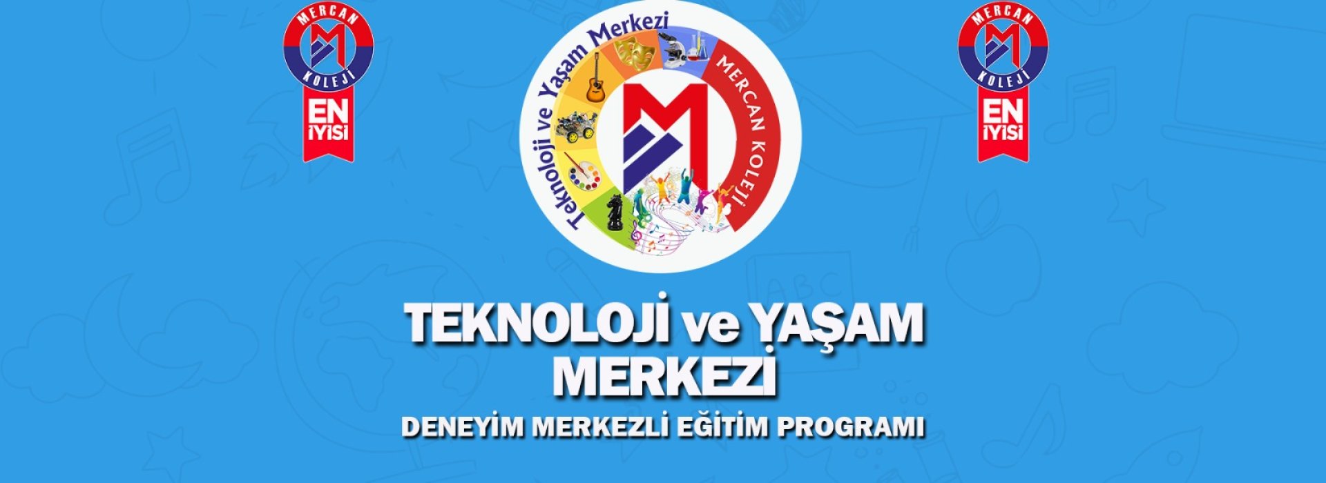 Teknoloji ve Yaşam Merkezi deneyim merkezli eğitim programı Mercan Koleji malatya kampüsü malatya en iyi özel okul kolej Malatya en iyi İlkokul en iyi Ortaokul en iyi Lise